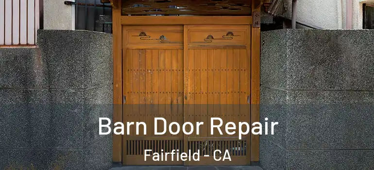  Barn Door Repair Fairfield - CA