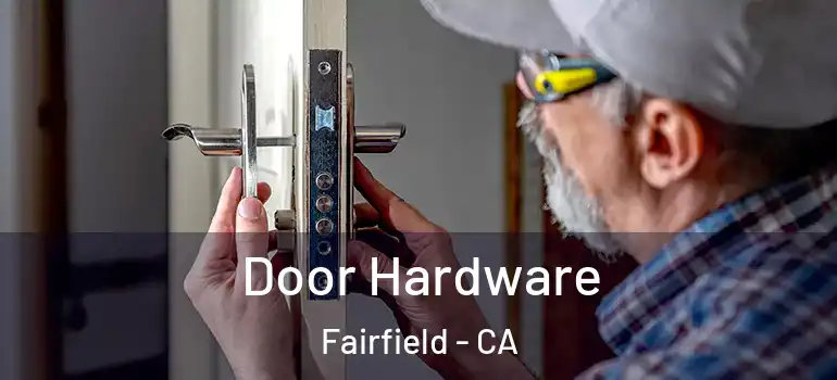  Door Hardware Fairfield - CA
