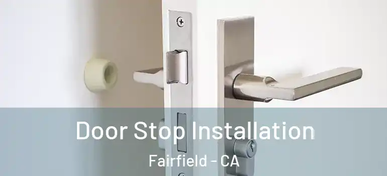  Door Stop Installation Fairfield - CA