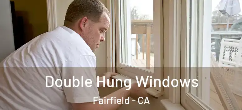  Double Hung Windows Fairfield - CA