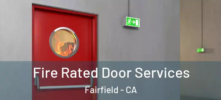  Fire Rated Door Services Fairfield - CA