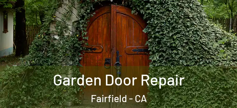  Garden Door Repair Fairfield - CA