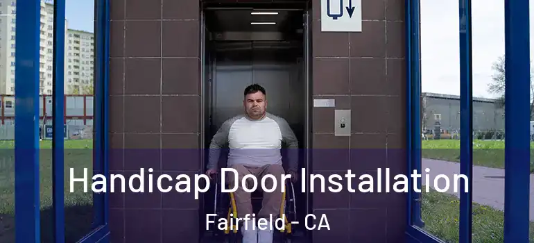  Handicap Door Installation Fairfield - CA