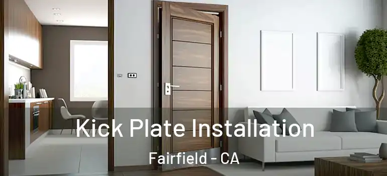  Kick Plate Installation Fairfield - CA