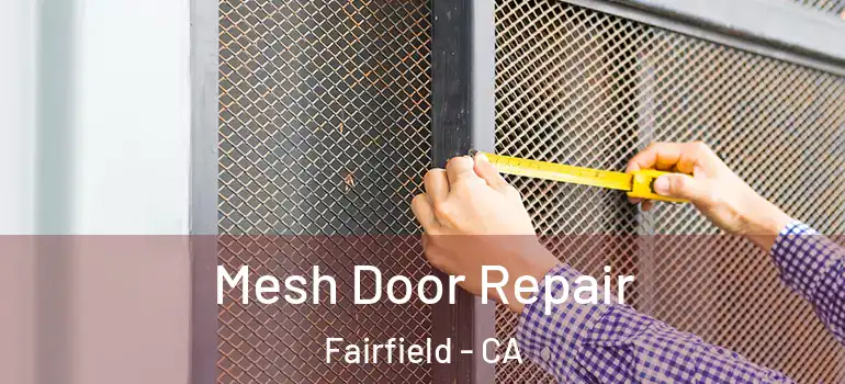  Mesh Door Repair Fairfield - CA