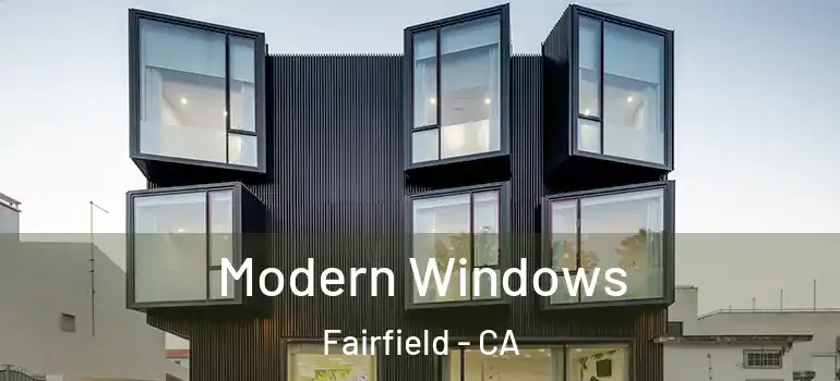  Modern Windows Fairfield - CA