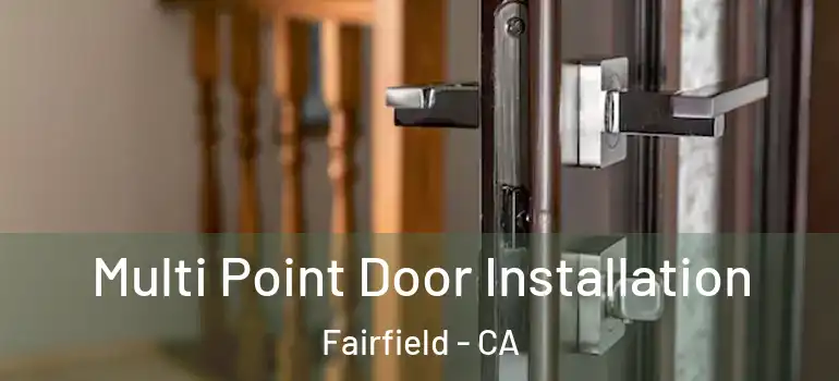  Multi Point Door Installation Fairfield - CA