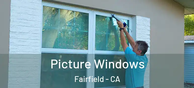  Picture Windows Fairfield - CA