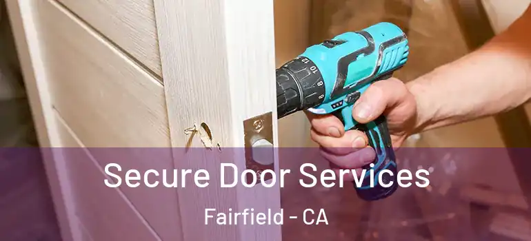  Secure Door Services Fairfield - CA