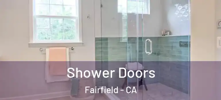  Shower Doors Fairfield - CA