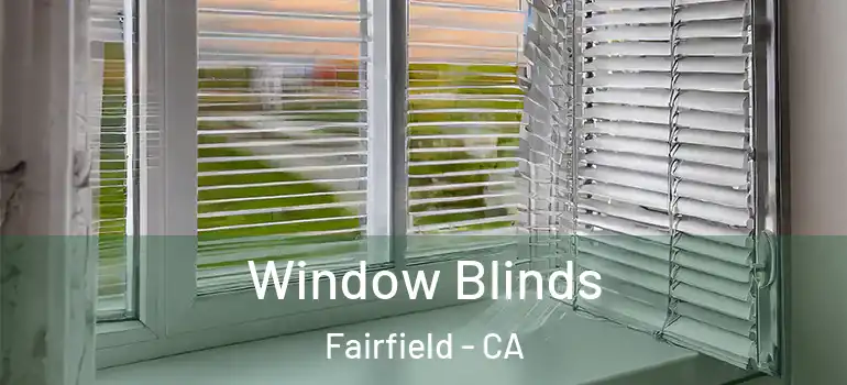  Window Blinds Fairfield - CA